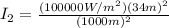I_{2}=\frac{(100000W/m^2)(34m)^2}{(1000m)^2}