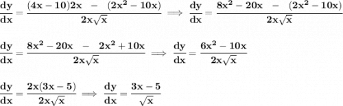 \bf \cfrac{dy}{dx}=\cfrac{(4x-10)2x~~-~~(2x^2-10x)}{2x\sqrt{x}}\implies \cfrac{dy}{dx}=\cfrac{8x^2-20x~~-~~(2x^2-10x)}{2x\sqrt{x}} \\\\\\ \cfrac{dy}{dx}=\cfrac{8x^2-20x~~-~~2x^2+10x}{2x\sqrt{x}} \implies \cfrac{dy}{dx}=\cfrac{6x^2-10x}{2x\sqrt{x}} \\\\\\ \cfrac{dy}{dx}=\cfrac{2x(3x-5)}{2x\sqrt{x}}\implies \cfrac{dy}{dx}=\cfrac{3x-5}{\sqrt{x}}
