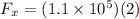 F_x = (1.1\times 10^5)(2)