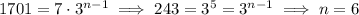 1701=7\cdot3^{n-1}\implies 243=3^5=3^{n-1}\implies n=6
