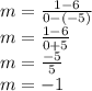 m = \frac {1-6} {0 - (- 5)}\\m = \frac {1-6} {0 + 5}\\m = \frac {-5} {5}\\m = -1
