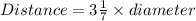 Distance=3\frac{1}{7} \times diameter