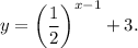 y=\left(\dfrac{1}{2}\right)^{x-1}+3.
