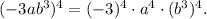 (-3ab^3)^4=(-3)^4\cdot a^4\cdot (b^3)^4.