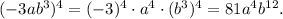 (-3ab^3)^4=(-3)^4\cdot a^4\cdot (b^3)^4=81a^4b^{12}.