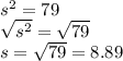s^2=79\\\sqrt{s^2}=\sqrt{79} \\ s=\sqrt{79} =8.89