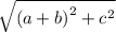 \sqrt{\left(a+b\right)^{2}+c^{2}}
