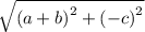 \sqrt{\left(a+b\right)^{2}+\left(-c\right)^{2}}