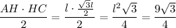 \dfrac{AH\cdot HC}{2} = \dfrac{l\cdot\frac{\sqrt{3}l}{2}}{2} = \dfrac{l^2\sqrt{3}}{4} = \dfrac{9\sqrt{3}}{4}