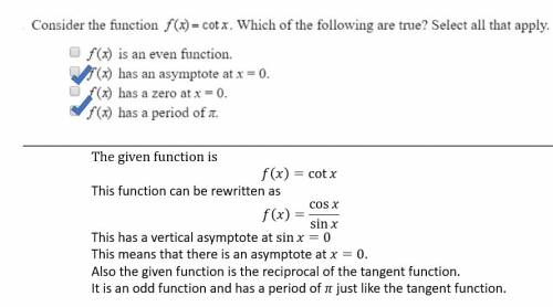 Consider the function  cot x. which of the following are true?  select all that apply.