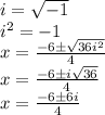 i = \sqrt {-1}\\i ^ 2 = -1\\x = \frac {-6 \pm \sqrt {36i ^ 2}} {4}\\x = \frac {-6 \pm i \sqrt {36}} {4}\\x = \frac {-6 \pm6i} {4}\\
