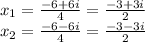x_ {1} = \frac {-6 + 6i} {4} = \frac {-3 + 3i} {2}\\x_ {2} = \frac {-6-6i} {4} = \frac {-3-3i} {2}