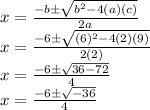 x = \frac {-b  \pm \sqrt {b ^ 2-4 (a) (c)}} {2a}\\x = \frac {-6 \pm \sqrt {(6) ^ 2-4 (2) (9)}} {2 (2)}\\x = \frac {-6 \pm \sqrt {36-72}} {4}\\x = \frac {-6 \pm \sqrt {-36}} {4}\\