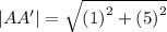 |AA'| =  \sqrt{ {(1)}^{2}  +  {(5)}^{2} }