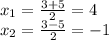 x_ {1} = \frac {3 + 5} {2} = 4\\x_ {2} = \frac {3-5} {2} = - 1