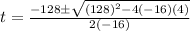 t=\frac{-128\pm \sqrt{(128)^2-4(-16)(4)}}{2(-16)}
