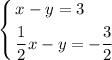 \left\{\begin{aligned}&x - y = 3\\&\frac{1}{2}x - y = -\frac{3}{2}\end{aligned}\right.