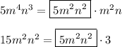 5m^4n^3=\boxed{5m^2n^2}\cdot m^2n\\\\15m^2n^2=\boxed{5m^2n^2}\cdot3\\