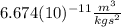 6.674(10)^{-11}\frac{m^{3}}{kgs^{2}}