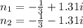 n_1=-\frac{1}{3}+1.31i\\n_2=-\frac{1}{3}-1.31i