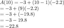 A(10) =-3+(10-1)(-2.2)\\=-3+(9)(-2.2)\\=-3+ (-19.8)\\=-3-19.8\\= -22.8