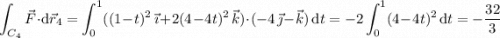 \displaystyle\int_{C_4}\vec F\cdot\mathrm d\vec r_4=\int_0^1((1-t)^2\,\vec\imath+2(4-4t)^2\,\vec k)\cdot(-4\,\vec\jmath-\vec k)\,\mathrm dt=-2\int_0^1(4-4t)^2\,\mathrm dt=-\frac{32}3