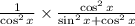 \frac{1}{\cos^{2}x}\times \frac{\cos^{2}x}{\sin^{2}x+\cos^{2}x}