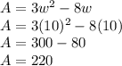 A= 3w^2-8w\\A=3(10)^2-8(10)\\A=300-80\\A=220