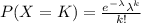 P(X=K)=\frac{e^{-\lambda}\lambda^k}{k!}