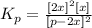K_p=\frac{[2x]^2[x]}{[p-2x]^2}