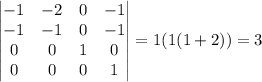 \begin{vmatrix}-1 &-2 &0 &-1 \\ -1&-1 &0 &-1 \\ 0 &0 &1 &0 \\ 0 &0 &0 &1 \end{vmatrix}=1(1(1+2))=3