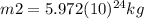 m2=5.972(10)^{24}kg