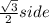 \frac{\sqrt{3}}{2}side