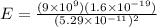 E = \frac{(9\times 10^9)(1.6 \times 10^{-19})}{(5.29 \times 10^{-11})^2}