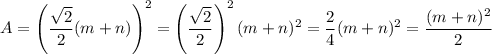 A=\left(\dfrac{\sqrt2}{2}(m+n)\right)^2=\left(\dfrac{\sqrt2}{2}\right)^2(m+n)^2=\dfrac{2}{4}(m+n)^2=\dfrac{(m+n)^2}{2}