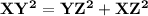 \mathbf{XY^2 = YZ^2 + XZ^2}