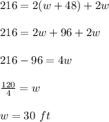 216=2(w+48)+2w\\\\216=2w+96+2w\\\\216-96=4w\\\\\frac{120}{4}=w\\\\w=30\ ft
