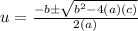 u = \frac {-b \pm \sqrt {b ^ 2-4 (a) (c)}} {2 (a)}