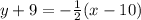 y+9 = -\frac{1}{2}(x-10)