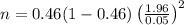 n=0.46(1-0.46) \left( \frac{1.96}{0.05}\right)^{2}