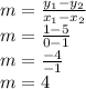 m=\frac{y_{1}-y_{2}}{x_{1}-x_{2}} \\m=\frac{1-5}{0-1}\\m=\frac{-4}{-1} \\m=4