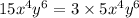 15 {x}^{4} {y}^{6}  = 3 \times 5 {x}^{4}  {y}^{6}