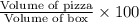 \frac{\text{Volume of pizza}}{\text{Volume of box}}\times100