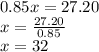0.85x=27.20\\x=\frac{27.20}{0.85}\\x=32