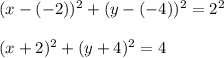 (x-(-2))^2+(y-(-4))^2=2^2\\\\(x+2)^2+(y+4)^2=4