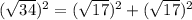 (\sqrt{34})^{2}=(\sqrt{17})^{2}+(\sqrt{17})^{2}