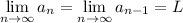 \displaystyle\lim_{n\to\infty}a_n=\lim_{n\to\infty}a_{n-1}=L