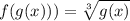 f(g(x)))=\sqrt[3]{g(x)}