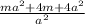 \frac{ma^2+4m+4a^2}{a^2}
