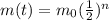 m(t) = m_0 (\frac{1}{2})^n